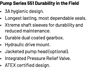 Seria pomp 551 Trwałość w terenie • Higieniczna konstrukcja 3A. • Najtrwalsze, najbardziej niezawodne uszczelnienia. • Wał Xtreme...